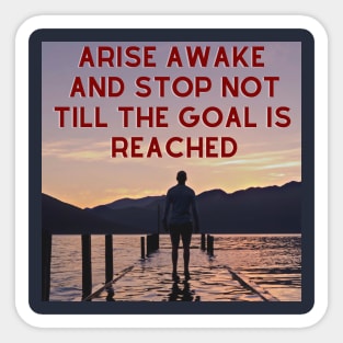 Arise Awake And Stop Not Till The Goal Is Reached Sticker